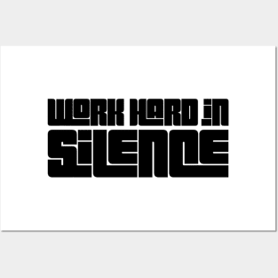 work hard in silence Posters and Art